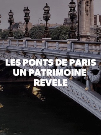Regarder Les Ponts de Paris, un Patrimoine Révélé en streaming complet